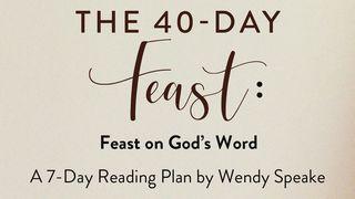 The 40-Day Feast: Feast on God's Word Psalms 107:20 The Passion Translation