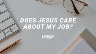 Does God Care What Job I Have? I Timothy 6:1-21 New King James Version