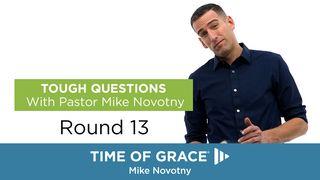 Tough Questions With Pastor Mike Novotny, Round 13 I Corinthians 6:11 New King James Version