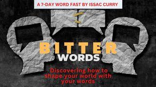 Bitter Words: A 7-Day Word Fast Psalms 64:1 The Message