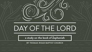 The Day of the Lord: A Study in Zephaniah Zephaniah 3:17 New Living Translation