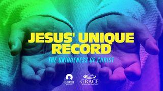 [Uniqueness of Christ] Jesus’ Unique Record John 11:25 Common English Bible