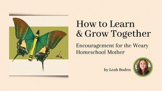 How to Learn & Grow Together: Encouragement for the Weary Homeschool Mother 1 Timothy 1:18 King James Version