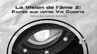 La Vision de l’âme 2: Faites que votre Vie Compte Jean 10:4-5 Bible en français courant
