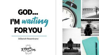 God... I'm Waiting for You Isaiah 64:4 English Standard Version 2016