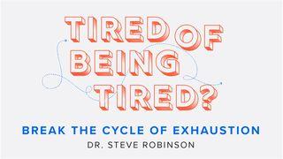 Tired of Being Tired? Genesis 2:1-3 New American Standard Bible - NASB