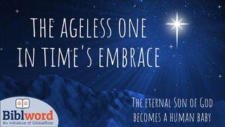 The Ageless One in Time's Embrace Mark 1:9-15 New International Version