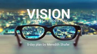 Vision: Seeing Life God's Way Proverbs 29:18 Holman Christian Standard Bible