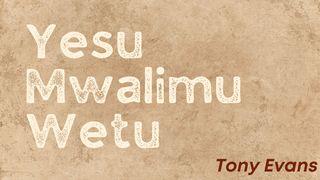 Yesu Mwalimu Wetu Marko 1:21-22 Biblia Habari Njema