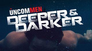UNCOMMEN: Deeper & Darker Luke 15:1-7 New International Version