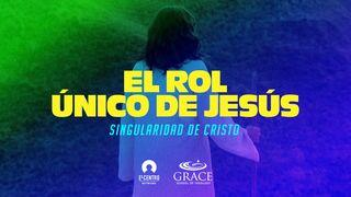 [Singularidad de Cristo] El rol único de Jesús Lucas 24:25-27 Nueva Versión Internacional - Español