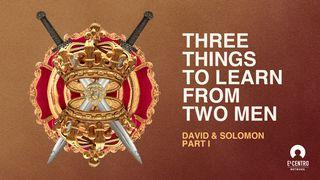Three Things to Learn From Two Men: David & Solomon 1 Samuel 12:20 King James Version