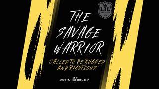 Savage Warrior: Called to Be Rugged & Righteous Juges 6:14 La Sainte Bible par Louis Segond 1910