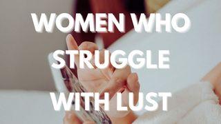 Women Who Struggle With Lust Psalm 119:37 Amplified Bible, Classic Edition