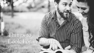 Things to Look for in a Wife I John 5:14 New King James Version