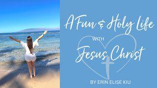 A Fun & Holy Life With Jesus Christ I John 5:3-5 New King James Version