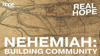 Real Hope: Nehemiah - Building Community Nehemiah 8:10 The Message