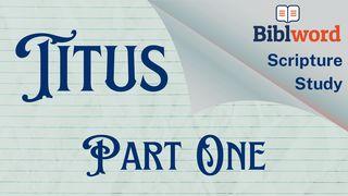 Titus, Part One Titus 1:5-9 King James Version