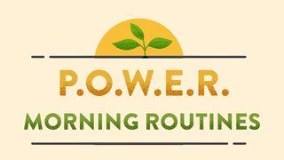 P.O.W.E.R. Morning Routines Romans 12:1-2 The Message