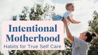 Intentional Motherhood: Habits for True Self Care Jeremiah 17:7-8 New International Version
