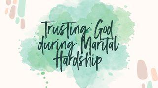 Trusting God During Marital Hardship Galatians 5:22-23 English Standard Version 2016