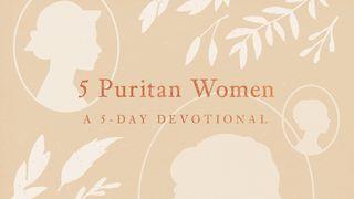 5 Puritan Women: A 5 Day Devotional Isaiah 49:16 New King James Version