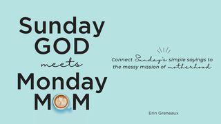 Sunday God Meets Monday Mom 1 Chronicles 28:9 New Living Translation