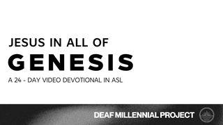 Jesus in All of Genesis in American Sign Language Genesis 18:16-33 New Living Translation