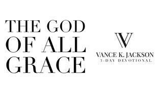 The God of All Grace I Peter 5:10 New King James Version