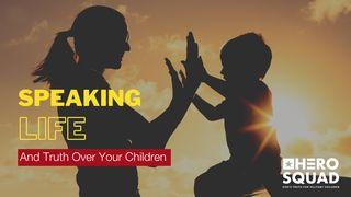 Speaking Life and Truth Over Your Children Methali 18:13-14 Biblia Habari Njema