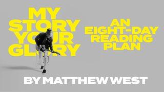My Story Your Glory - an Eight-Day Reading Plan by Matthew West Psalm 18:17 King James Version