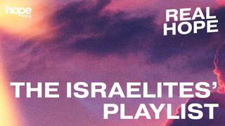 Real Hope: The Israelites' Playlist Psalm 120:1 English Standard Version 2016