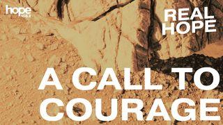 Real Hope: A Call to Courage Mark 10:46-52 New International Version