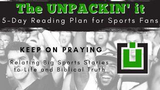 UNPACK This...Keep on Praying Colossians 4:2-6 New King James Version