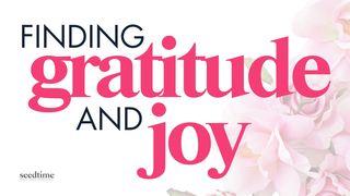 Finding Gratitude and Joy: What the Bible Says About Gratitude Psalm 107:1-9 King James Version