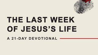 The Last Week of Jesus's Life Matthew 26:1-5 The Message