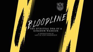 Bloodline: Spiritual DNA of a Kingdom Warrior Mark 9:35 New Living Translation