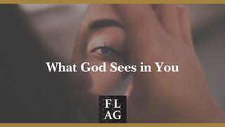 What God Sees in You Matthew 5:8-12 New American Standard Bible - NASB 1995