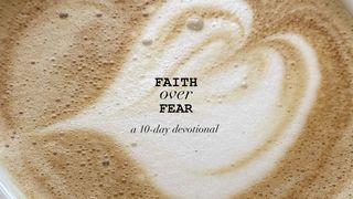 Faith Over Fear: Transitioning to College Psalms 118:28 New King James Version