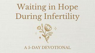 Waiting in Hope During Infertility Psalms 25:1-2 The Message