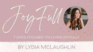 7 Days Focused on Living Joyfully Proverbs 24:3 New Living Translation
