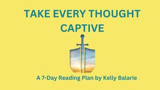 Take Every Thought Captive I Corinthians 3:19 New King James Version