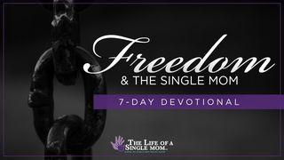 Freedom and the Single Mom: By Jennifer Maggio 1 Timothy 1:7 Amplified Bible, Classic Edition