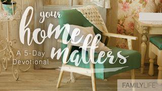 Your Home Matters Matthew 19:6 New International Version