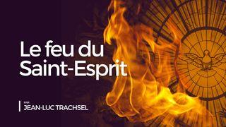 Le feu du Saint-Esprit - Jean-Luc Trachsel Hébreux 12:29 Bible Segond 21
