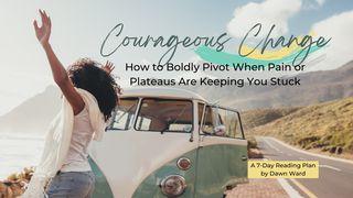 Courageous Change: How to Boldly Pivot When Pain or Plateaus Are Keeping You Stuck Psalms 130:5 New King James Version