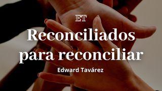Reconciliados Para Reconciliar 2 Corintios 5:18-19 Nueva Versión Internacional - Español