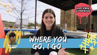 Kids Bible Experience | Where You Go, I Go Romans 8:26-28 The Message