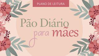 Pão Diário para Mães Efésios 4:22-24 Nova Versão Internacional - Português