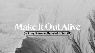 Make It Out Alive: A 5 Day Devotional by Kristian Stanfill Deuteronomy 7:6 New American Standard Bible - NASB 1995